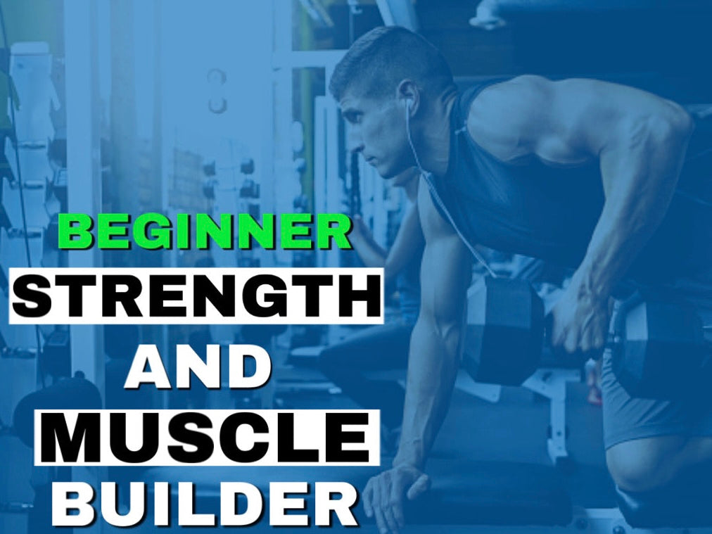 Beginner Strength And Muscle Builder Program